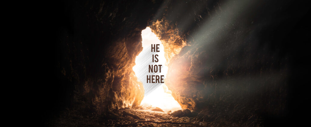 He is Not Here